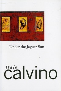 Under the Jaguar Sun - Italo Calvino