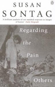 regarding the pain of others - susan sontag
