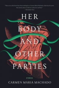 her body and other parties - carmen maria machado