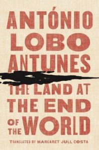 Land at the End of the World - Lobo Antunes