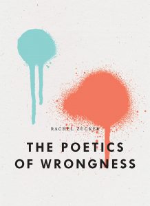 the poetics of wrongness-rachel zucker